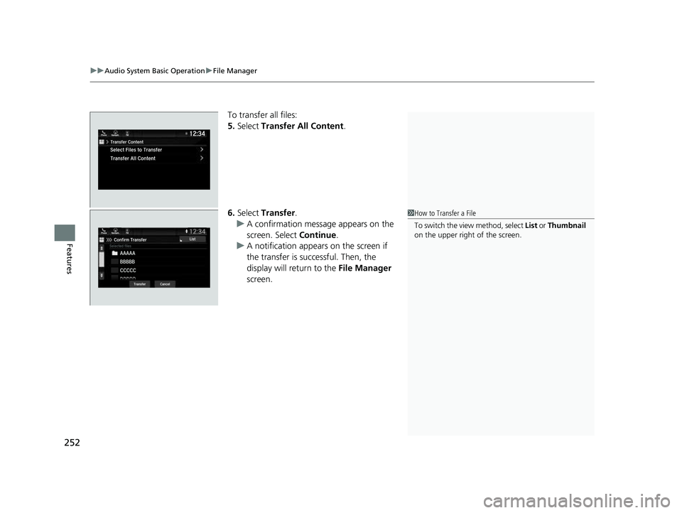 HONDA PASSPORT 2023  Owners Manual uuAudio System Basic Operation uFile Manager
252
Features
To transfer all files:
5. Select  Transfer All Content .
6. Select  Transfer .
u A confirmation message appears on the 
screen. Select  Contin