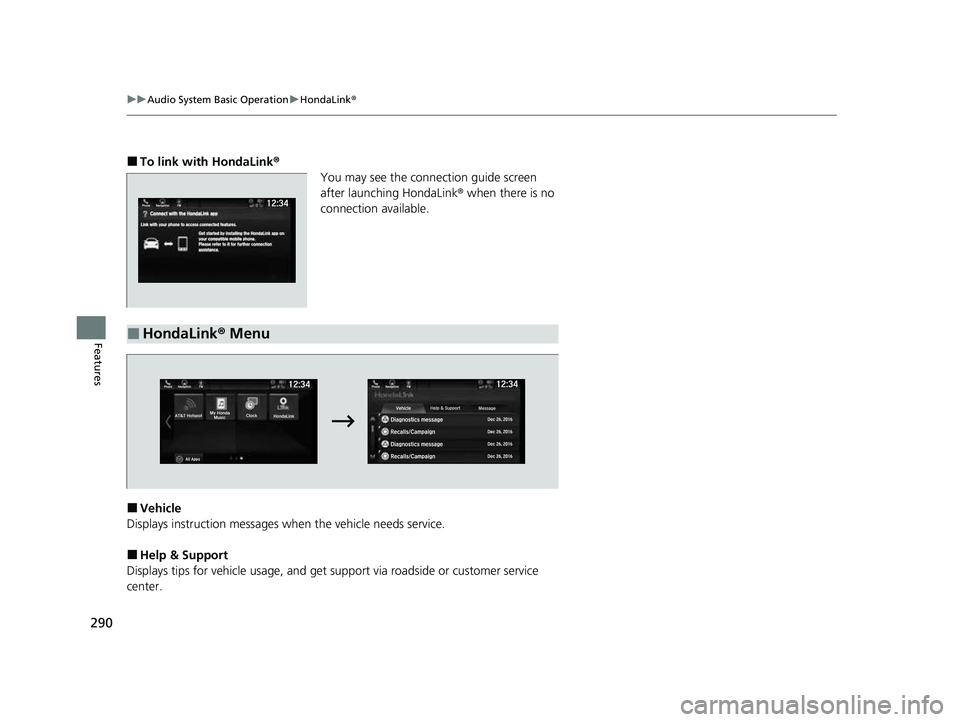 HONDA PASSPORT 2023  Owners Manual 290
uuAudio System Basic Operation uHondaLink ®
Features
■To link with HondaLink ®
You may see the conne ction guide screen 
after launching HondaLink ® when there is no 
connection available.
