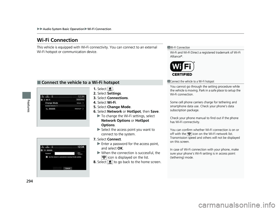 HONDA PASSPORT 2023  Owners Manual 294
uuAudio System Basic Operation uWi-Fi Connection
Features
Wi-Fi Connection
This vehicle is equipped wi th Wi-Fi connectivity. You ca n connect to an external 
Wi-Fi hotspot or communication device