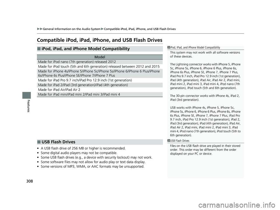 HONDA PASSPORT 2023 Owners Manual 308
uuGeneral Information on the Audio System uCompatible iPod, iPad, iPhone, and USB Flash Drives
Features
Compatible iPod, iPad, iPhone, and USB Flash Drives
• A USB flash drive of 256 MB or highe HONDA PASSPORT 2023 Owners Manual 308
uuGeneral Information on the Audio System uCompatible iPod, iPad, iPhone, and USB Flash Drives
Features
Compatible iPod, iPad, iPhone, and USB Flash Drives
• A USB flash drive of 256 MB or highe