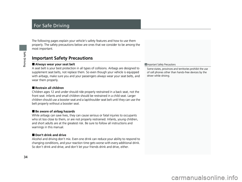 HONDA PASSPORT 2023 Owners Manual 34
Safe Driving
For Safe Driving
The following pages explain your vehicle’s safety features and how to use them
properly. The safety precautions below are ones that we consider to be among the
mos HONDA PASSPORT 2023 Owners Manual 34
Safe Driving
For Safe Driving
The following pages explain your vehicle’s safety features and how to use them
properly. The safety precautions below are ones that we consider to be among the
mos