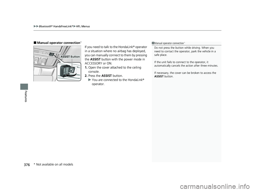 HONDA PASSPORT 2023  Owners Manual uuBluetooth ® HandsFreeLink ®u HFL Menus
376
Features
■Manual operator connection*
If you need to talk to the HondaLink ® operator 
in a situation where no airbag has deployed, 
you can manually 