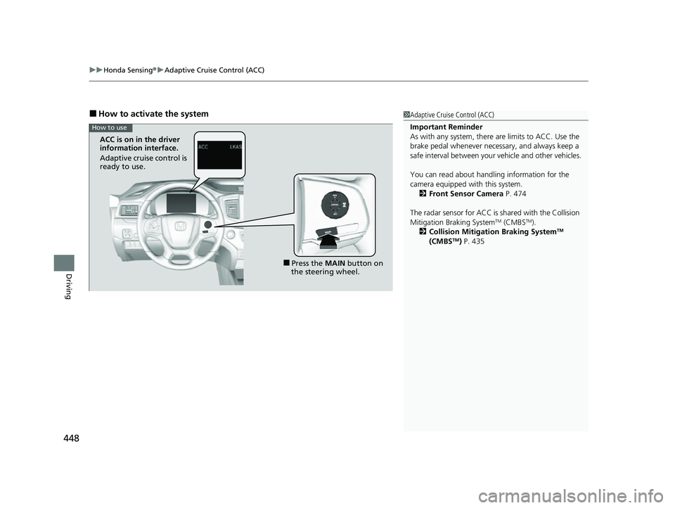 HONDA PASSPORT 2023  Owners Manual uuHonda Sensing ®u Adaptive Cruise Control (ACC)
448
Driving
■How to activate the system1Adaptive Cruise Control (ACC)
Important Reminder
As with any system, there are limits to ACC. Use the 
brake