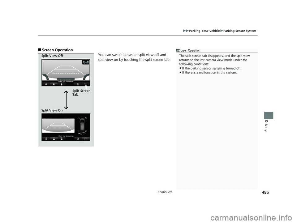 HONDA PASSPORT 2023  Owners Manual Continued485
uuParking Your Vehicle uParking Sensor System*
Driving
■Screen Operation
You can switch between split view off and 
split view on by touching the split screen tab.1Screen Operation
The 