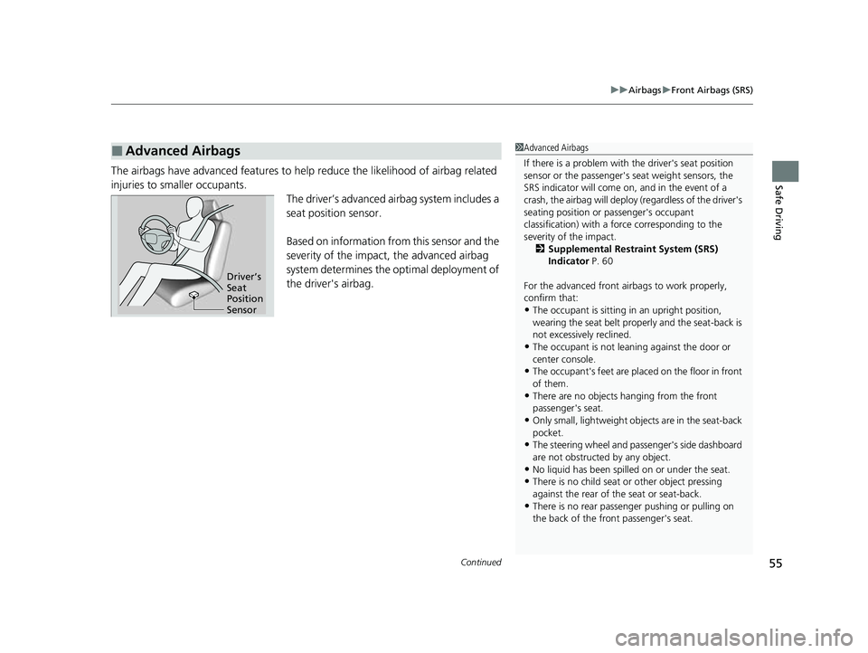 HONDA PASSPORT 2023 Owners Manual Continued55
uuAirbags uFront Airbags (SRS)
Safe DrivingThe airbags have advanced features to help reduce the likelihood of airbag related
injuries to smaller occupants. The driver’s advanced airba HONDA PASSPORT 2023 Owners Manual Continued55
uuAirbags uFront Airbags (SRS)
Safe DrivingThe airbags have advanced features to help reduce the likelihood of airbag related
injuries to smaller occupants. The driver’s advanced airba