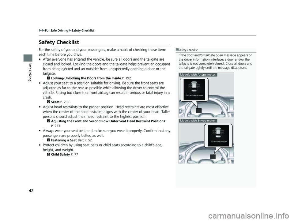 HONDA PILOT 2023 Owners Manual 42
uuFor Safe Driving uSafety Checklist
Safe Driving
Safety Checklist
For the safety of you and your passenge rs, make a habit of checking these items
each time before you drive.
• After everyone h HONDA PILOT 2023 Owners Manual 42
uuFor Safe Driving uSafety Checklist
Safe Driving
Safety Checklist
For the safety of you and your passenge rs, make a habit of checking these items
each time before you drive.
• After everyone h