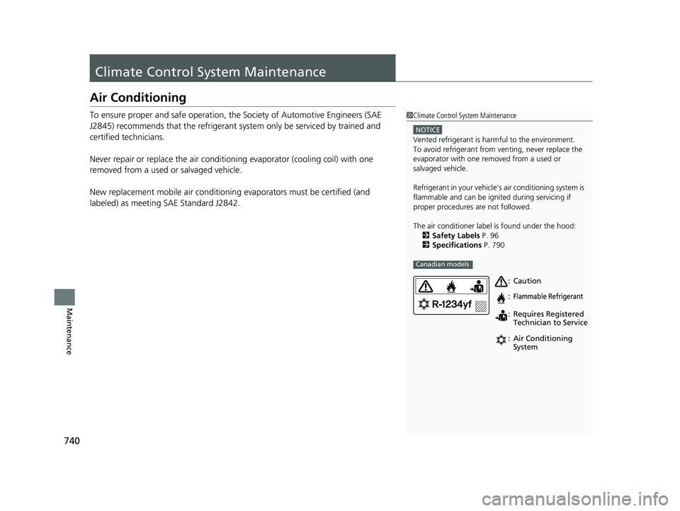 HONDA PILOT 2023  Owners Manual 740
Maintenance
Climate Control System Maintenance
Air Conditioning
To ensure proper and safe operation, th e Society of Automotive Engineers (SAE 
J2845) recommends that the refrigerant  system only 