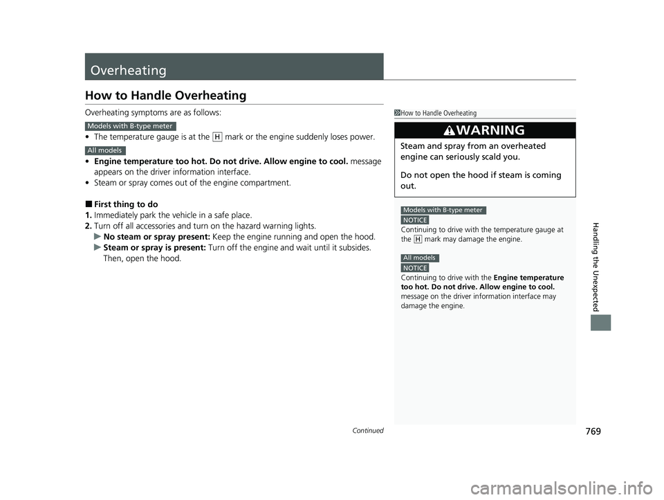 HONDA PILOT 2023  Owners Manual 769Continued
Handling the Unexpected
Overheating
How to Handle Overheating
Overheating symptoms are as follows:
•The temperature gauge is at the   mark  or the engine suddenly loses power.
• Engin