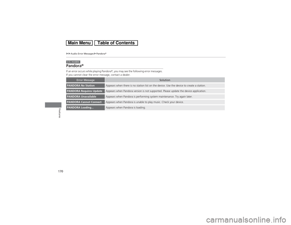 HONDA CIVIC HYBRID 2013 9.G Owners Manual 170
uuAudio Error MessagesuPandora®
Features
Pandora®If an error occurs while playing Pandora®, you may see the following error messages. 
If you cannot clear the error message, contact a dealer.
E