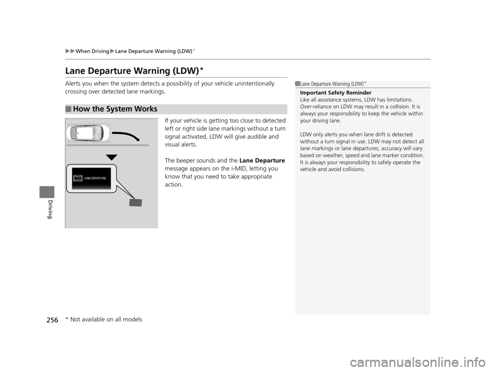 HONDA CIVIC HYBRID 2014 9.G Owners Manual 256
uuWhen Driving uLane Departure Warning (LDW)*
Driving
Lane Departure Warning (LDW)*
Alerts you when the system detects a possibility of your vehicle unintentionally
crossing over detected lane m HONDA CIVIC HYBRID 2014 9.G Owners Manual 256
uuWhen Driving uLane Departure Warning (LDW)*
Driving
Lane Departure Warning (LDW)*
Alerts you when the system detects a possibility of your vehicle unintentionally
crossing over detected lane m