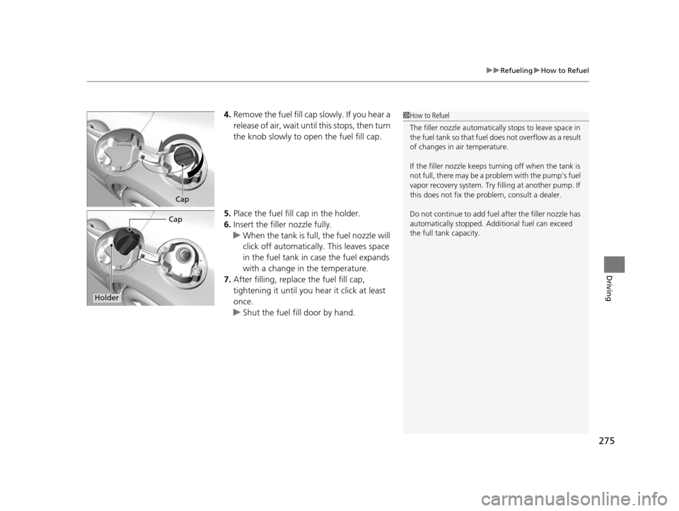 HONDA CIVIC HYBRID 2014 9.G Owners Manual 275
uuRefueling uHow to Refuel
Driving
4. Remove the fuel fill cap slowly. If you hear a
release of air, wait until this stops, then turn
the knob slowly to open the fuel fill cap.
5. Place the fue HONDA CIVIC HYBRID 2014 9.G Owners Manual 275
uuRefueling uHow to Refuel
Driving
4. Remove the fuel fill cap slowly. If you hear a
release of air, wait until this stops, then turn
the knob slowly to open the fuel fill cap.
5. Place the fue