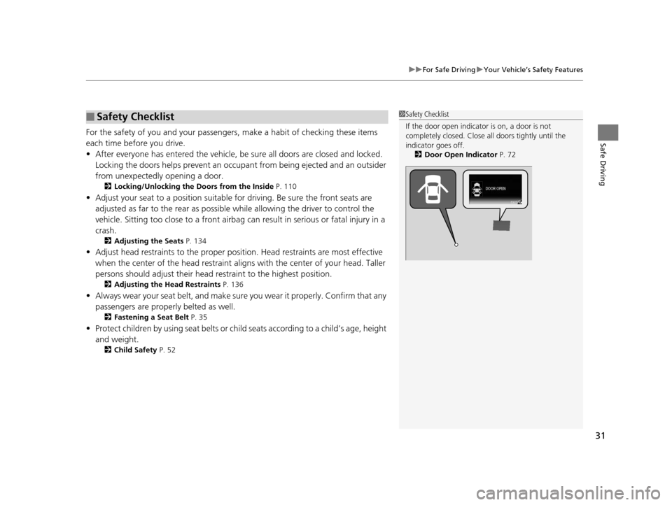 HONDA CIVIC HYBRID 2015 9.G Owners Manual 31
uuFor Safe Driving uYour Vehicle’s Safety Features
Safe DrivingFor the safety of you and your passengers, make a habit of checking these items
each time before you drive.
• After everyone has HONDA CIVIC HYBRID 2015 9.G Owners Manual 31
uuFor Safe Driving uYour Vehicle’s Safety Features
Safe DrivingFor the safety of you and your passengers, make a habit of checking these items
each time before you drive.
• After everyone has
