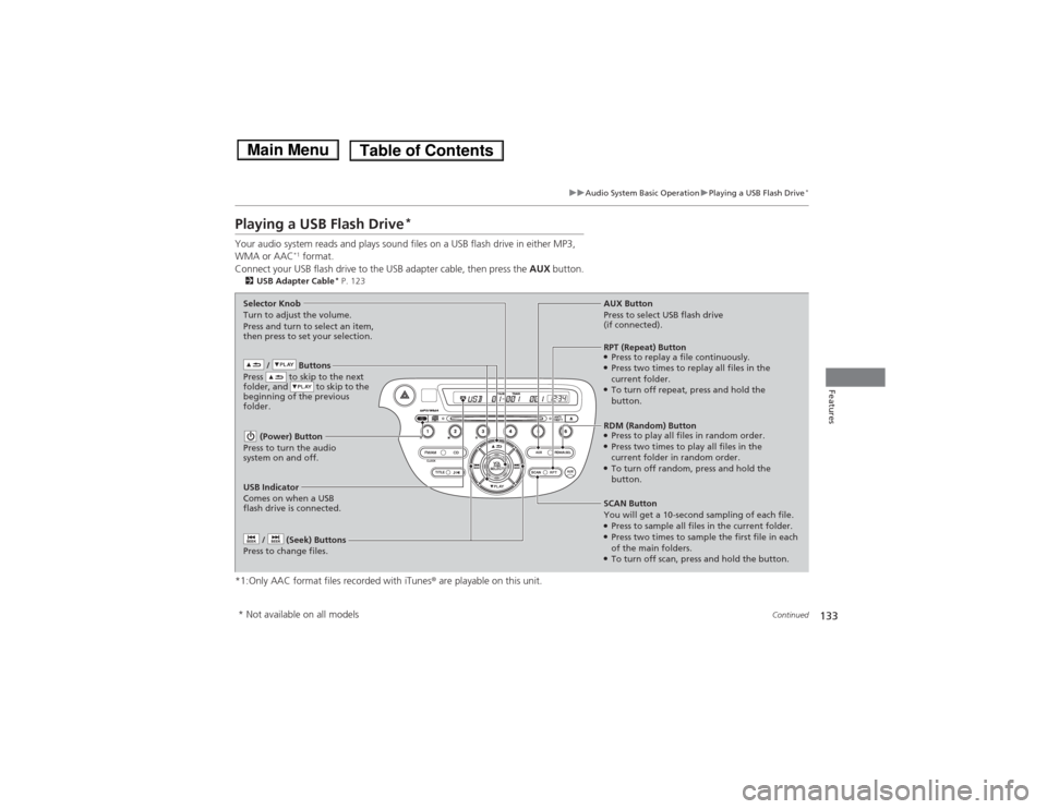 HONDA FIT 2014 3.G Owners Manual 133
uuAudio System Basic OperationuPlaying a USB Flash Drive
*
Continued
Features
Playing a USB Flash Drive
*
Your audio system reads and plays sound files on a USB flash drive in either MP3,
WMA or HONDA FIT 2014 3.G Owners Manual 133
uuAudio System Basic OperationuPlaying a USB Flash Drive
*
Continued
Features
Playing a USB Flash Drive
*
Your audio system reads and plays sound files on a USB flash drive in either MP3,
WMA or