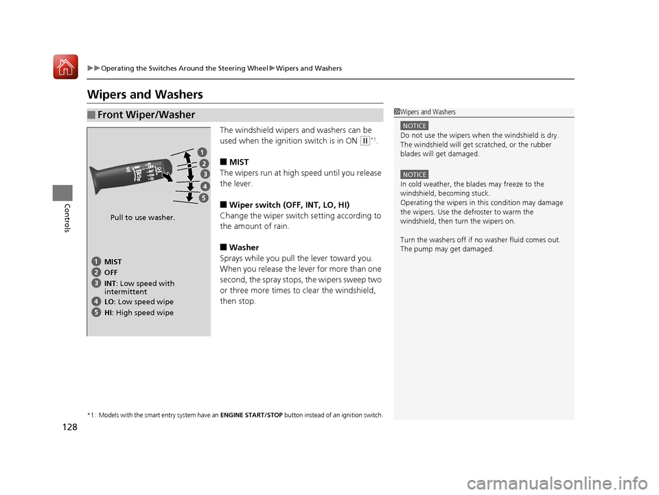 HONDA FIT 2017 3.G Owners Manual 128
uuOperating the Switches Around the Steering Wheel uWipers and Washers
Controls
Wipers and Washers
The windshield wipers and washers can be
used when the ignition switch is in ON
(w*1.
■MIST
T HONDA FIT 2017 3.G Owners Manual 128
uuOperating the Switches Around the Steering Wheel uWipers and Washers
Controls
Wipers and Washers
The windshield wipers and washers can be
used when the ignition switch is in ON
(w*1.
■MIST
T