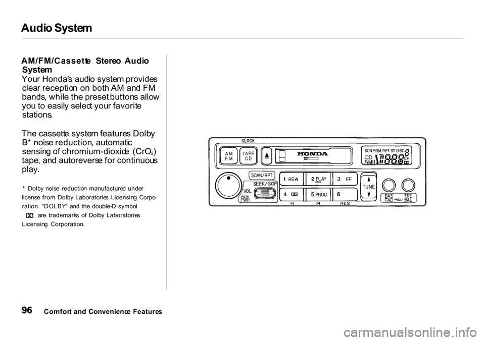 HONDA INSIGHT 2000 1.G Owners Manual Audi
o Syste m

AM/FM/Cassett e  Stere o  Audi o

Syste m

You r Honda s audi o syste m provide s
clea r receptio n o n bot h A M  an d F M
bands , whil e th e preset  button s allo w
yo u t o easil 