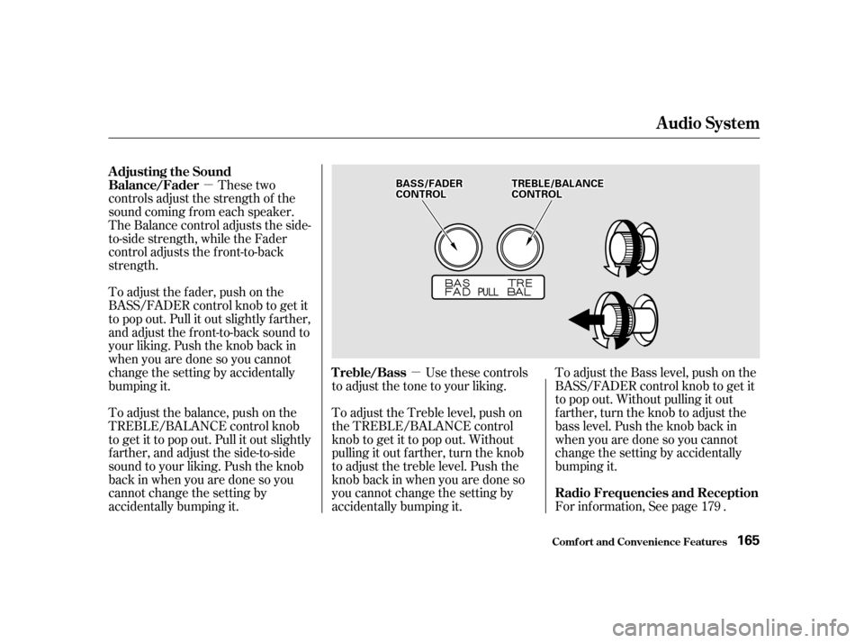 HONDA ODYSSEY 2001 RA6-RA9 / 2.G Owners Manual µµ
These two
controls adjust the strength of the
sound coming f rom each speaker.
The Balance control adjusts the side-
to-side strength, while the Fader
control adjusts the f ront-to-back
streng HONDA ODYSSEY 2001 RA6-RA9 / 2.G Owners Manual µµ
These two
controls adjust the strength of the
sound coming f rom each speaker.
The Balance control adjusts the side-
to-side strength, while the Fader
control adjusts the f ront-to-back
streng