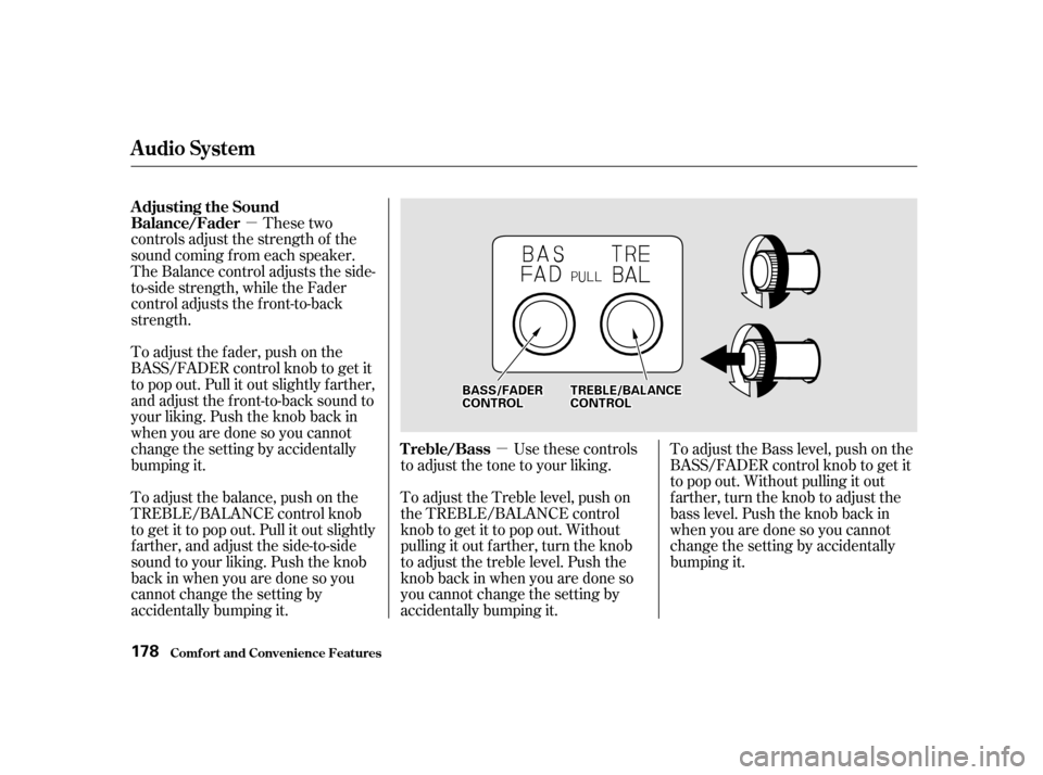 HONDA ODYSSEY 2001 RA6-RA9 / 2.G Owners Manual µµ
These two
controls adjust the strength of the
sound coming f rom each speaker.
The Balance control adjusts the side-
to-side strength, while the Fader
control adjusts the f ront-to-back
streng HONDA ODYSSEY 2001 RA6-RA9 / 2.G Owners Manual µµ
These two
controls adjust the strength of the
sound coming f rom each speaker.
The Balance control adjusts the side-
to-side strength, while the Fader
control adjusts the f ront-to-back
streng