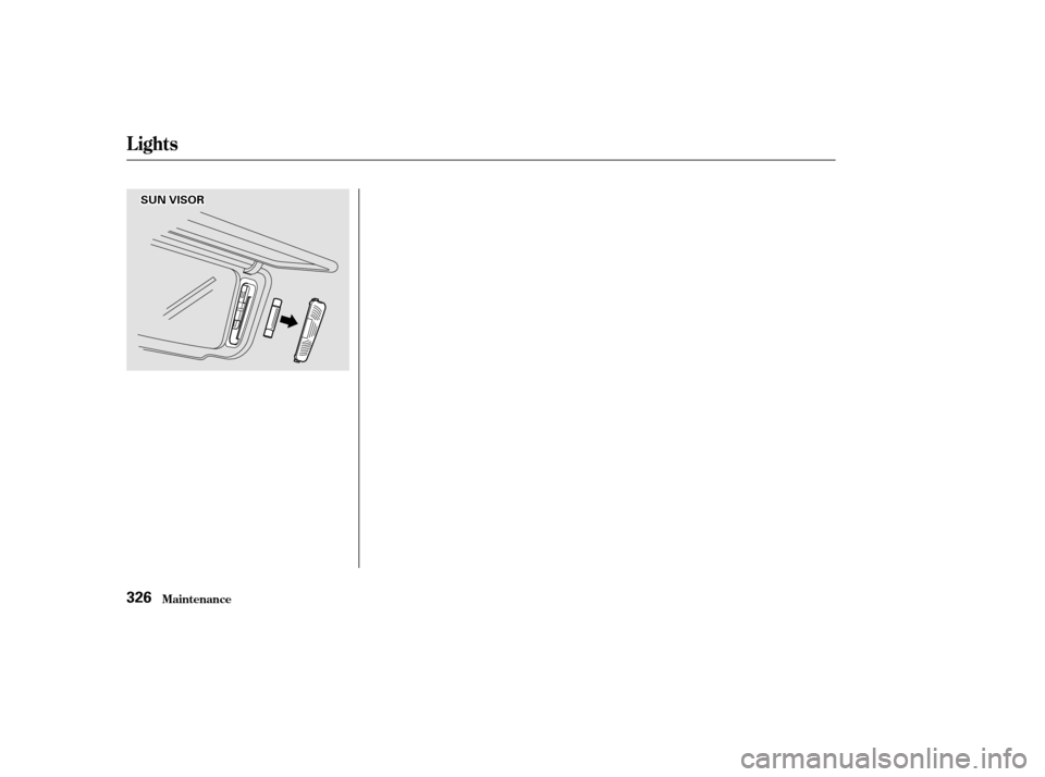 HONDA ODYSSEY 2002 RA6-RA9 / 2.G Owners Manual Lights
Maint enance326
S
SUUN N V
VI
ISSO OR R 