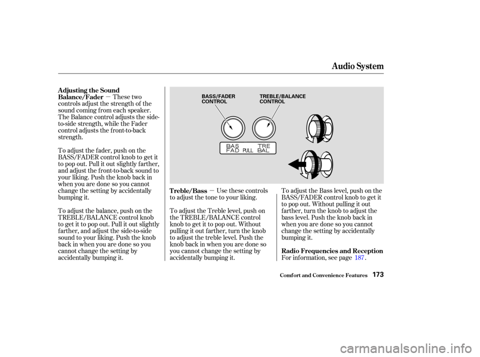 HONDA ODYSSEY 2003 RB1-RB2 / 3.G Owners Manual µµ
These two
controls adjust the strength of the
sound coming f rom each speaker.
The Balance control adjusts the side-
to-side strength, while the Fader
control adjusts the f ront-to-back
strengt HONDA ODYSSEY 2003 RB1-RB2 / 3.G Owners Manual µµ
These two
controls adjust the strength of the
sound coming f rom each speaker.
The Balance control adjusts the side-
to-side strength, while the Fader
control adjusts the f ront-to-back
strengt