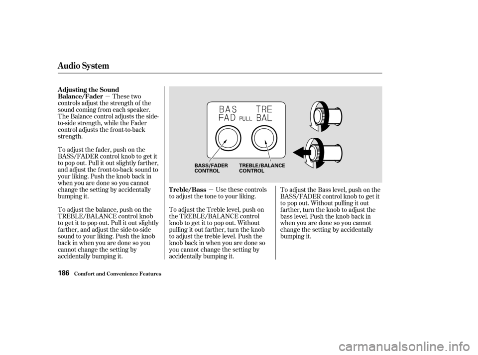 HONDA ODYSSEY 2003 RB1-RB2 / 3.G Owners Manual µµ
These two
controls adjust the strength of the
sound coming f rom each speaker.
The Balance control adjusts the side-
to-side strength, while the Fader
control adjusts the f ront-to-back
strengt HONDA ODYSSEY 2003 RB1-RB2 / 3.G Owners Manual µµ
These two
controls adjust the strength of the
sound coming f rom each speaker.
The Balance control adjusts the side-
to-side strength, while the Fader
control adjusts the f ront-to-back
strengt