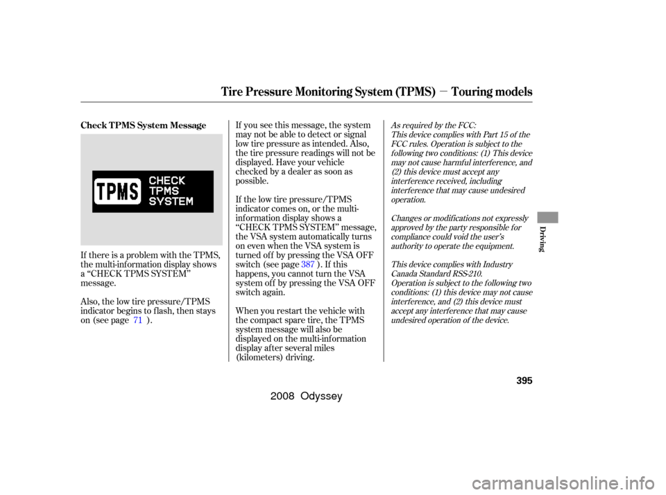 HONDA ODYSSEY 2008 RB1-RB2 / 3.G Owners Manual µ
As required by the FCC:This device complies with Part 15 of theFCC rules. Operation is subject to thef ollowing two conditions: (1) This devicemay not cause harmf ul interf erence, and(2) this dev HONDA ODYSSEY 2008 RB1-RB2 / 3.G Owners Manual µ
As required by the FCC:This device complies with Part 15 of theFCC rules. Operation is subject to thef ollowing two conditions: (1) This devicemay not cause harmf ul interf erence, and(2) this dev