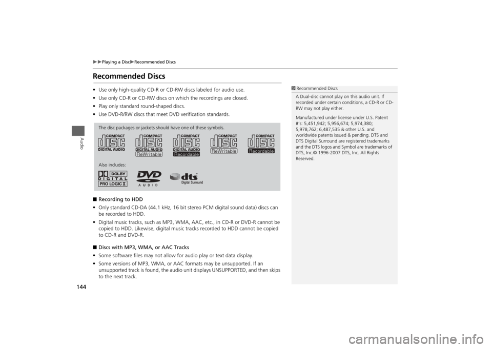 HONDA ODYSSEY 2013 RC1-RC2 / 5.G Navigation Manual 144
Playing a Disc
Recommended Discs
Audio
Recommended Discs•Use only high-quality CD-R or CD-RW discs labeled for audio use.
• Use only CD-R or CD-RW discs on which the recordings are c HONDA ODYSSEY 2013 RC1-RC2 / 5.G Navigation Manual 144
Playing a Disc
Recommended Discs
Audio
Recommended Discs•Use only high-quality CD-R or CD-RW discs labeled for audio use.
• Use only CD-R or CD-RW discs on which the recordings are c