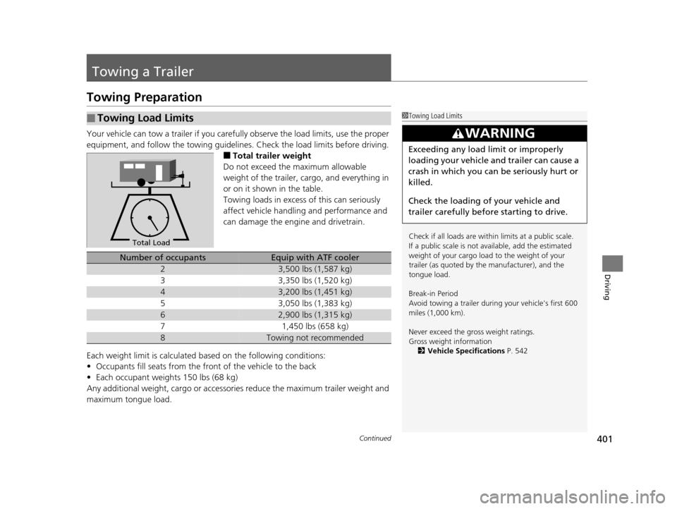 HONDA ODYSSEY 2016 RC1-RC2 / 5.G Owners Manual 401Continued
Driving
Towing a Trailer
Towing Preparation
Your vehicle can tow a trailer if you carefully observe the load limits, use the proper
equipment, and follow the towing guidelin es. Check th HONDA ODYSSEY 2016 RC1-RC2 / 5.G Owners Manual 401Continued
Driving
Towing a Trailer
Towing Preparation
Your vehicle can tow a trailer if you carefully observe the load limits, use the proper
equipment, and follow the towing guidelin es. Check th