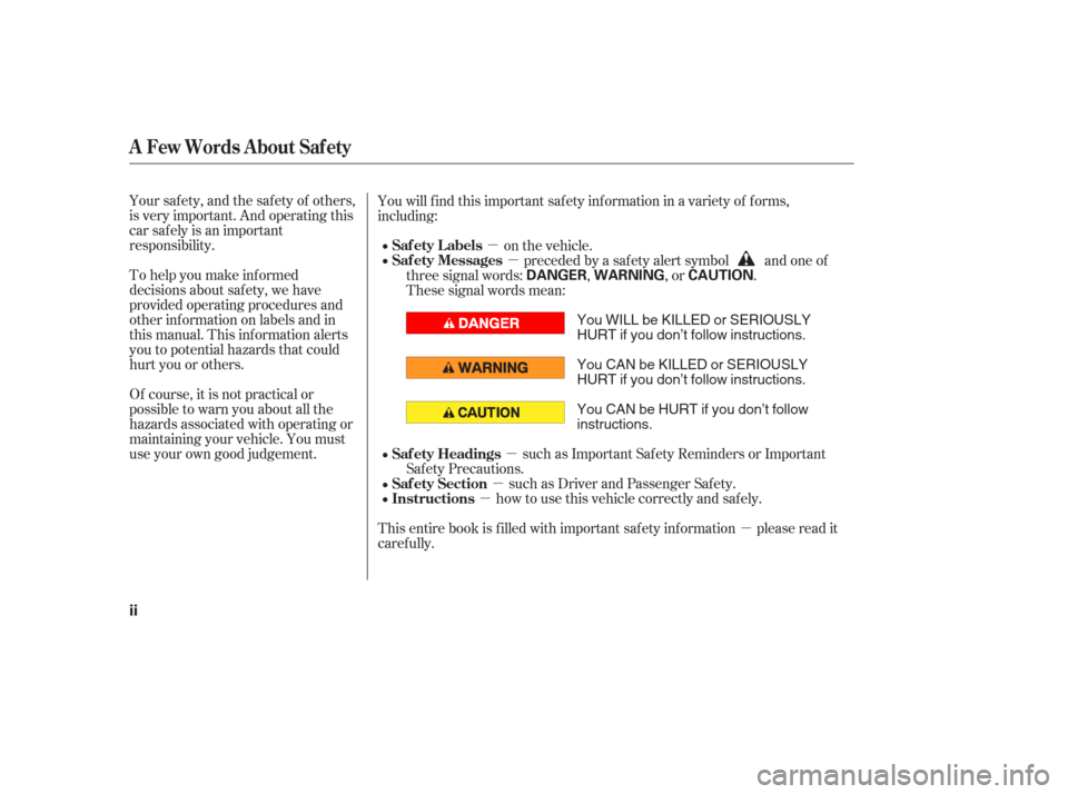 HONDA PILOT 2006 1.G Owners Manual µ
µ
µ µµ
µ
Your safety, and the safety of others,
is very important. And operating this
car saf ely is an important
responsibility.
To help you make inf ormed
decisions about saf ety, we h HONDA PILOT 2006 1.G Owners Manual µ
µ
µ µµ
µ
Your safety, and the safety of others,
is very important. And operating this
car saf ely is an important
responsibility.
To help you make inf ormed
decisions about saf ety, we h