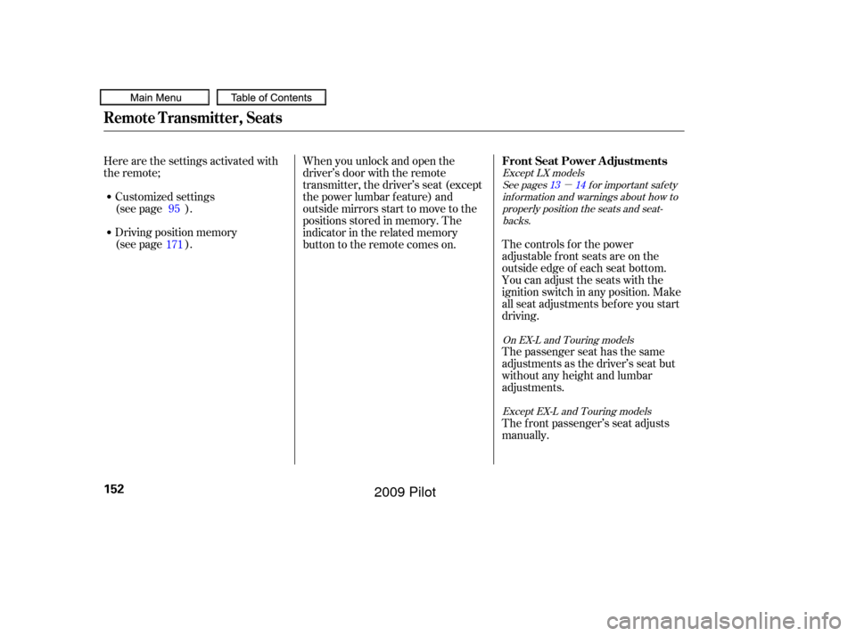 HONDA PILOT 2009 2.G Owners Manual µ
See pages f or important saf ety
inf ormation and warnings about how toproperly position the seats and seat-backs.
Except LX models
On EX-L and Touring modelsExcept EX-L and Touring models1413
The HONDA PILOT 2009 2.G Owners Manual µ
See pages f or important saf ety
inf ormation and warnings about how toproperly position the seats and seat-backs.
Except LX models
On EX-L and Touring modelsExcept EX-L and Touring models1413
The