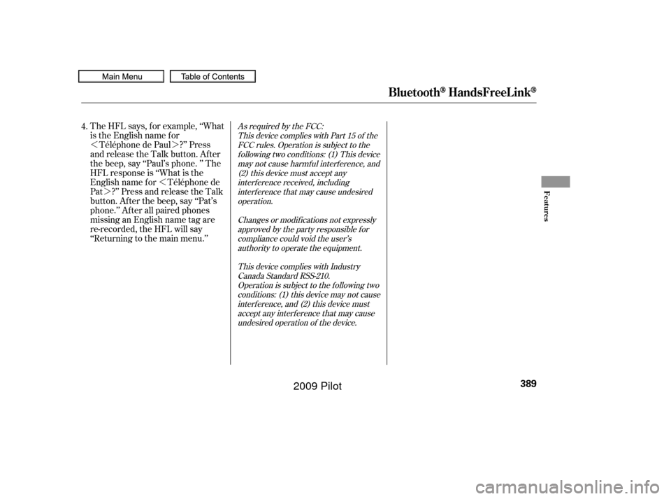HONDA PILOT 2009 2.G Owners Manual »¼»
¼
As required by the FCC:
This device complies with Part 15 of theFCC rules. Operation is subject to thef ollowing two conditions: (1) This devicemay not cause harmf ul interf erence, and( HONDA PILOT 2009 2.G Owners Manual »¼»
¼
As required by the FCC:
This device complies with Part 15 of theFCC rules. Operation is subject to thef ollowing two conditions: (1) This devicemay not cause harmf ul interf erence, and(
