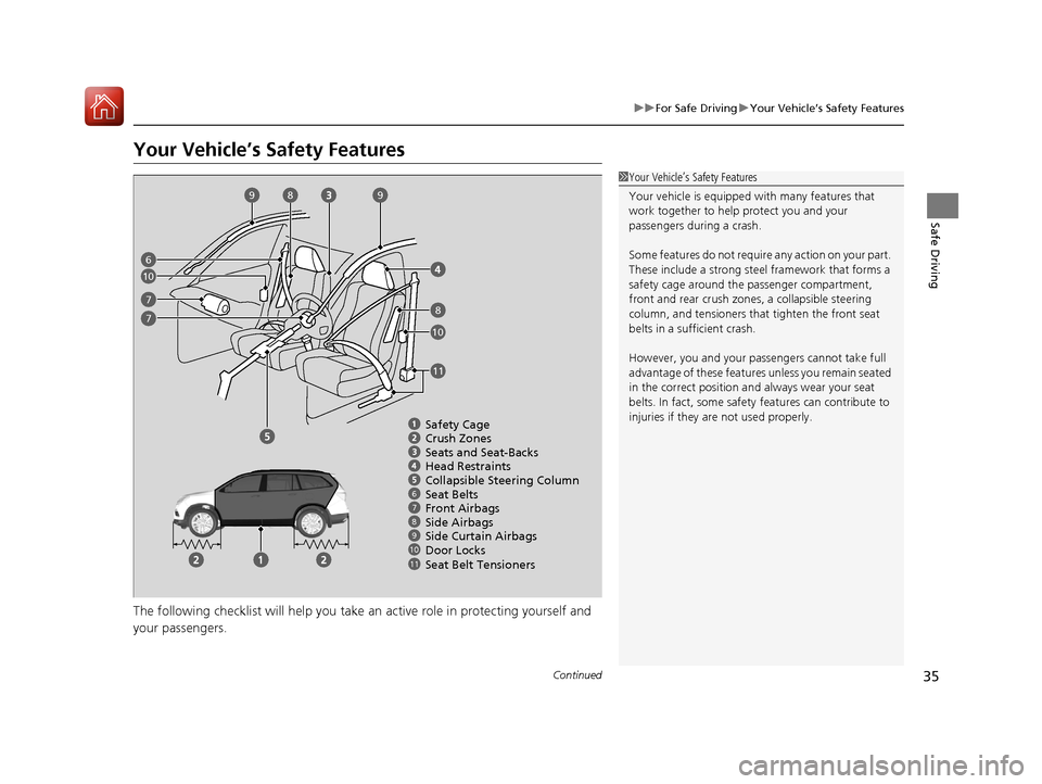 HONDA PILOT 2017 3.G Owners Manual 35
uuFor Safe Driving uYour Vehicle’s Safety Features
Continued
Safe Driving
Your Vehicle’s Safety Features
The following checklist will help you take an active role in protecting yourself and
yo HONDA PILOT 2017 3.G Owners Manual 35
uuFor Safe Driving uYour Vehicle’s Safety Features
Continued
Safe Driving
Your Vehicle’s Safety Features
The following checklist will help you take an active role in protecting yourself and
yo