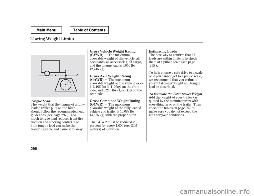 HONDA RIDGELINE 2012 1.G Owners Manual µµ
µ Thebestwaytoconfirmthatall
loads are within limits is to check
them at a public scale (see page
).
To help ensure a saf e drive to a scale,
or if you cannot get to a public scale,
we reco HONDA RIDGELINE 2012 1.G Owners Manual µµ
µ Thebestwaytoconfirmthatall
loads are within limits is to check
them at a public scale (see page
).
To help ensure a saf e drive to a scale,
or if you cannot get to a public scale,
we reco