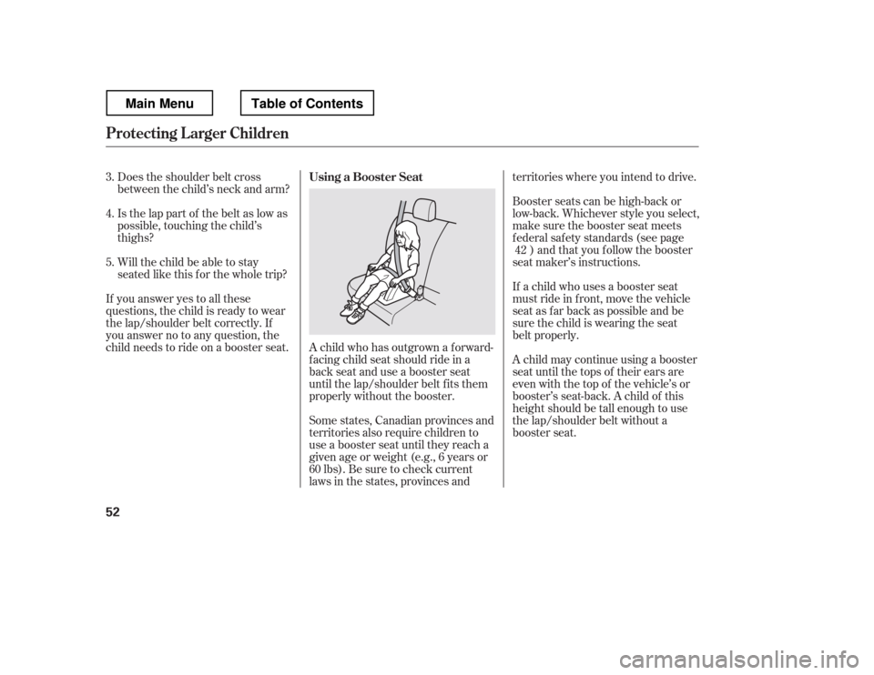 HONDA RIDGELINE 2012 1.G Owners Manual Does the shoulder belt cross 
between the child