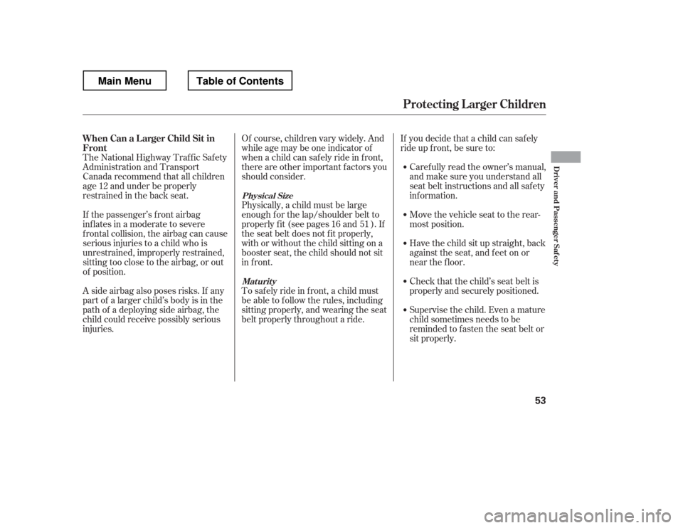 HONDA RIDGELINE 2012 1.G Owners Manual If you decide that a child can saf ely 
ride up f ront, be sure to:Caref ully read the owner