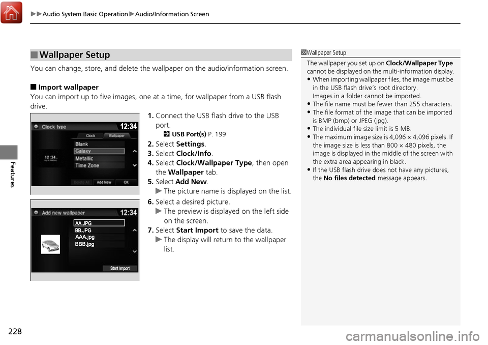 HONDA RIDGELINE 2017 2.G Owners Manual uuAudio System Basic Operation uAudio/Information Screen
228
Features
You can change, store, and delete the wa llpaper on the audio/information screen.
■Import wallpaper
You can import up to five im HONDA RIDGELINE 2017 2.G Owners Manual uuAudio System Basic Operation uAudio/Information Screen
228
Features
You can change, store, and delete the wa llpaper on the audio/information screen.
■Import wallpaper
You can import up to five im