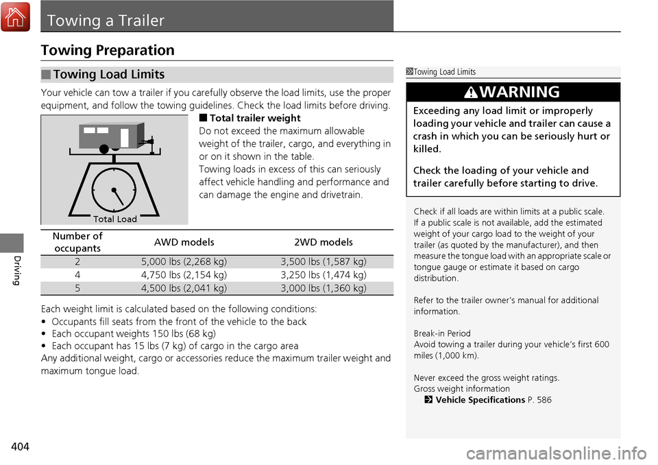 HONDA RIDGELINE 2017 2.G Owners Manual 404
Driving
Towing a Trailer
Towing Preparation
Your vehicle can tow a trailer if you carefully observe the load limits, use the proper
equipment, and follow the to wing guidelines. Check the load li HONDA RIDGELINE 2017 2.G Owners Manual 404
Driving
Towing a Trailer
Towing Preparation
Your vehicle can tow a trailer if you carefully observe the load limits, use the proper
equipment, and follow the to wing guidelines. Check the load li
