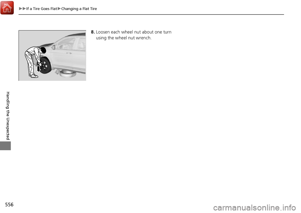 HONDA RIDGELINE 2017 2.G Owners Manual 556
uuIf a Tire Goes Flat uChanging a Flat Tire
Handling the Unexpected
8. Loosen each wheel nut about one turn 
using the wheel nut wrench. 