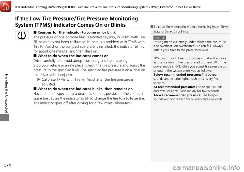 HONDA RIDGELINE 2017 2.G Owners Manual 574
uuIndicator, Coming On/Blinking uIf the Low Tire Pressure/Tire Pressure Monitoring System (TPMS) Indicator Comes On or Blinks
Handling the Unexpected
If the Low Tire Pressure/Tire Pressure Monitor HONDA RIDGELINE 2017 2.G Owners Manual 574
uuIndicator, Coming On/Blinking uIf the Low Tire Pressure/Tire Pressure Monitoring System (TPMS) Indicator Comes On or Blinks
Handling the Unexpected
If the Low Tire Pressure/Tire Pressure Monitor
