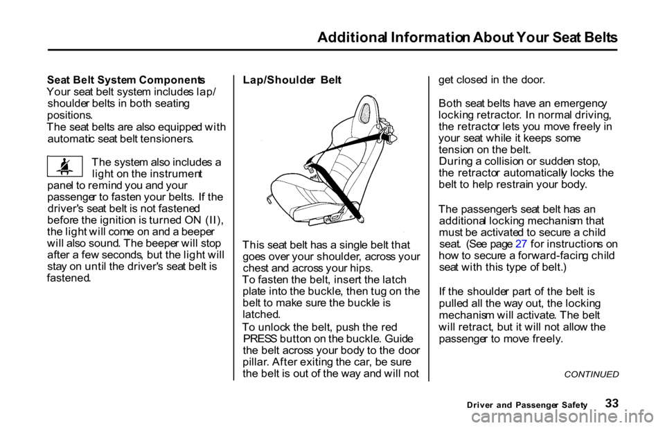 HONDA S2000 2001 1.G Owners Manual Additiona
l Informatio n Abou t You r Sea t Belt s
Sea t Bel t Syste m Component s
You r sea t bel t syste m include s lap /
shoulde r belt s i n bot h seatin g
positions .
Th e sea t belt s ar e HONDA S2000 2001 1.G Owners Manual Additiona
l Informatio n Abou t You r Sea t Belt s
Sea t Bel t Syste m Component s
You r sea t bel t syste m include s lap /
shoulde r belt s i n bot h seatin g
positions .
Th e sea t belt s ar e