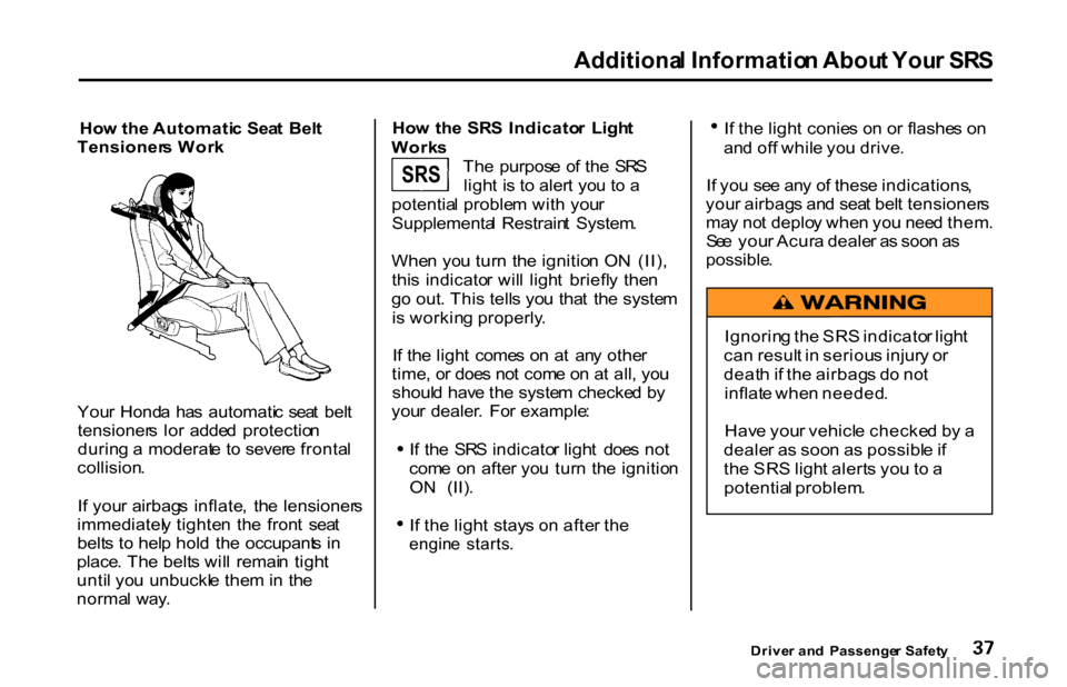 HONDA S2000 2001 1.G Owners Manual Additiona
l Informatio n Abou t You r SR S
Ho w th e Automati c Sea t Bel t
Tensioner s Wor k
You r Hond a ha s automati c sea t bel t
tensioner s lo r adde d protectio n
durin g a moderat e HONDA S2000 2001 1.G Owners Manual Additiona
l Informatio n Abou t You r SR S
Ho w th e Automati c Sea t Bel t
Tensioner s Wor k
You r Hond a ha s automati c sea t bel t
tensioner s lo r adde d protectio n
durin g a moderat e