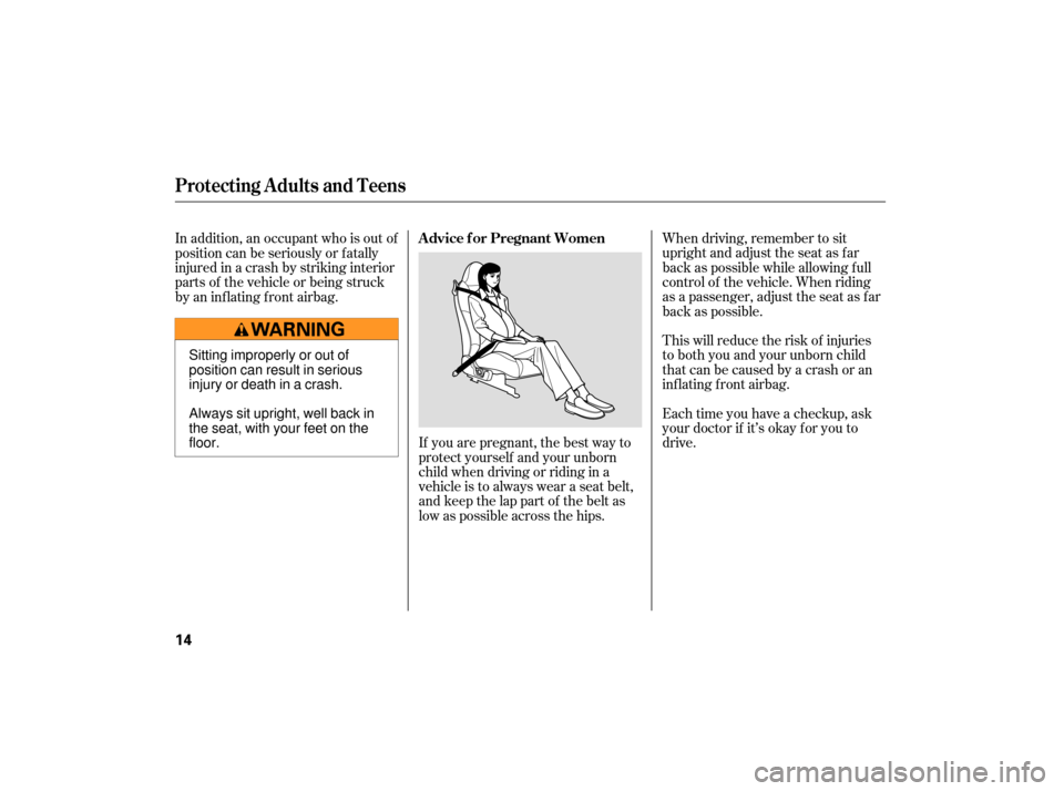 HONDA S2000 2007 2.G Owners Manual When driving, remember to sit
upright and adjust the seat as f ar
back as possible while allowing f ull
control of the vehicle. When riding
as a passenger, adjust the seat as far
back as possible.
Thi HONDA S2000 2007 2.G Owners Manual When driving, remember to sit
upright and adjust the seat as f ar
back as possible while allowing f ull
control of the vehicle. When riding
as a passenger, adjust the seat as far
back as possible.
Thi