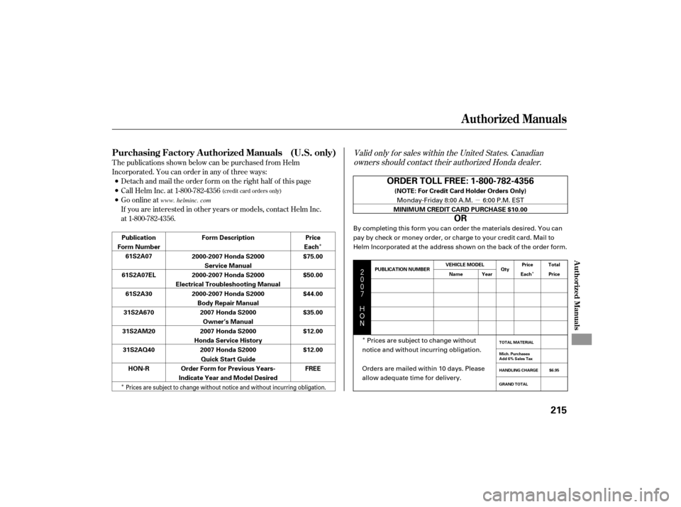 HONDA S2000 2007 2.G Owners Manual µ
Î
Î Î
Î
$
#
Valid only f or sales within the United States. Canadian
owners should contact their authorized Honda dealer.
T he publications shown below can be purchased f r HONDA S2000 2007 2.G Owners Manual µ
Î
Î Î
Î
$
#
Valid only f or sales within the United States. Canadian
owners should contact their authorized Honda dealer.
T he publications shown below can be purchased f r