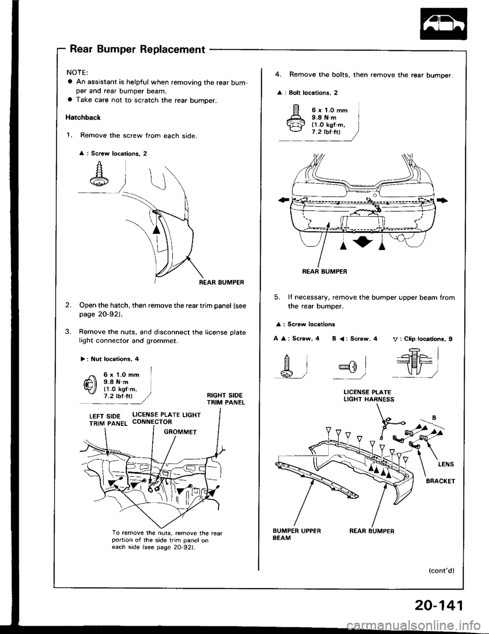 HONDA INTEGRA 1994 4.G Workshop Manual Rear Bumper Replacement
NOTE:
a An assjstant is helpful when femoving the rear bum-per and rear bumper beam.
a Take care not to scratch the rear bumper.
Hatchback
1. Remove the screw from each side.
R