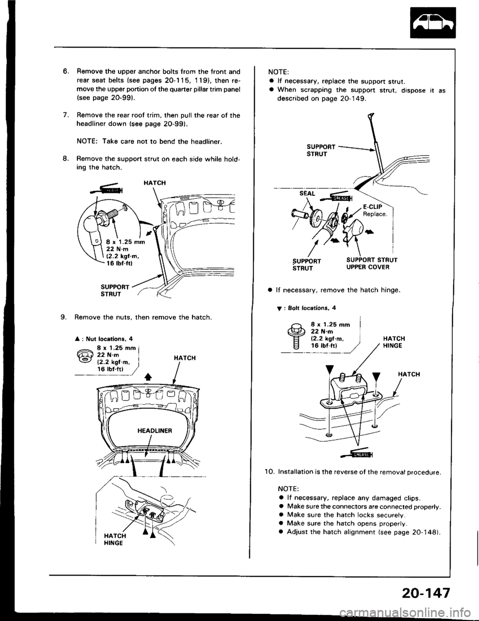 HONDA INTEGRA 1994 4.G Workshop Manual 8.
o.
7.
9. Remove the nuts, then remove the hatch.
a : Nut locations, 4
Remove the uDDer anchor bolts from the tront and
rear seat belts {see pages 20-1 1 5, l 19), then re-
move the upper portion o HONDA INTEGRA 1994 4.G Workshop Manual 8.
o.
7.
9. Remove the nuts, then remove the hatch.
a : Nut locations, 4
Remove the uDDer anchor bolts from the tront and
rear seat belts {see pages 20-1 1 5, l 19), then re-
move the upper portion o
