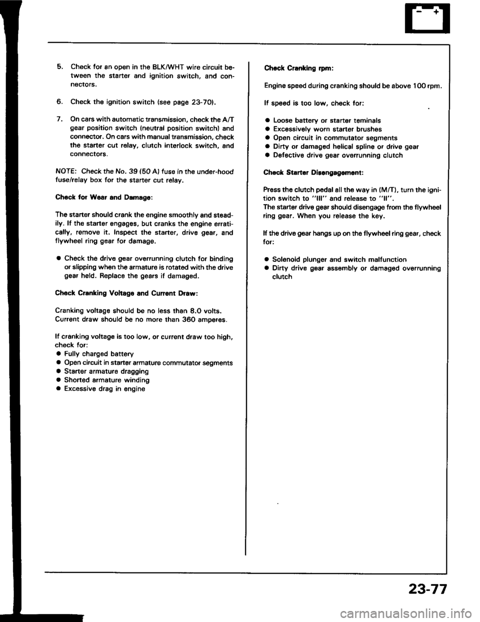 HONDA INTEGRA 1994 4.G Workshop Manual 5. Check lor 8n op€n in the BLKMHT wire circuit be-
tween the staner and ignition switch, and con-
nectors.
6. Check the ignition switch (see page 23-70).
7, On cars with automatic transmission, che HONDA INTEGRA 1994 4.G Workshop Manual 5. Check lor 8n op€n in the BLKMHT wire circuit be-
tween the staner and ignition switch, and con-
nectors.
6. Check the ignition switch (see page 23-70).
7, On cars with automatic transmission, che