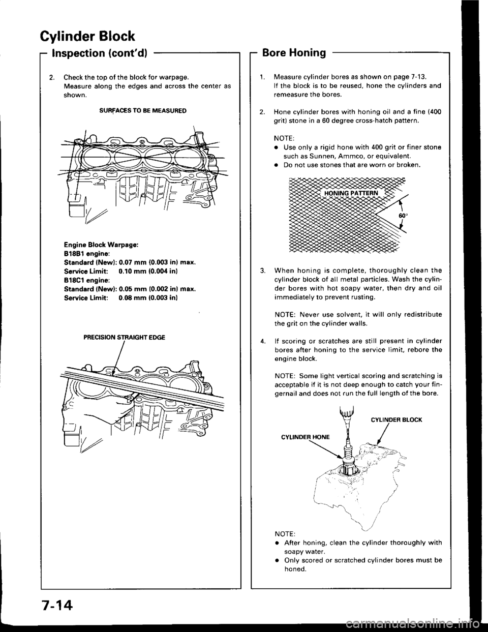 HONDA INTEGRA 1994 4.G Workshop Manual Cylinder Block
Inspection (contdl
2.Check the top of the block for warpage.
Measure along the edges and across the center as
snown.
SURFACES TO BE MEASURED
Engine Block Warpsgc:
81881 ongine:
Standar