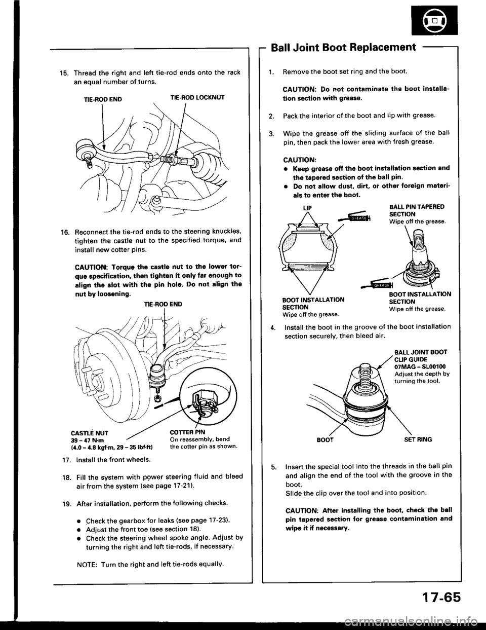 HONDA INTEGRA 1994 4.G Workshop Manual 15.Thread the right and lefi tie-rod ends onto the rack
an eoual number of turns.
TIE-ROO ENDTIE.ROD LOCKNUT
R€connect the tie-rod ends to the steering knuckles,
tighten the castle nut to the specif HONDA INTEGRA 1994 4.G Workshop Manual 15.Thread the right and lefi tie-rod ends onto the rack
an eoual number of turns.
TIE-ROO ENDTIE.ROD LOCKNUT
R€connect the tie-rod ends to the steering knuckles,
tighten the castle nut to the specif