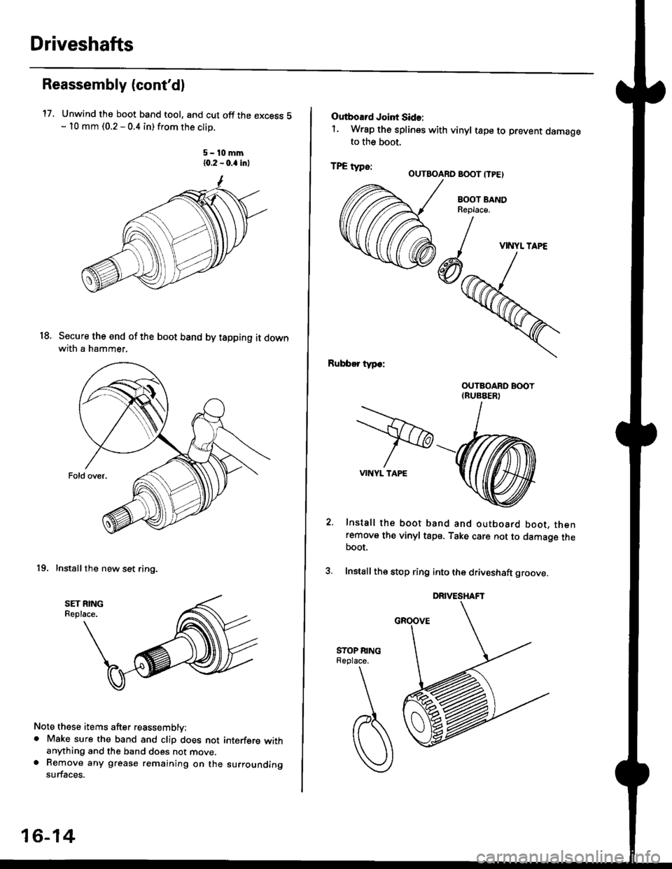 HONDA CIVIC 2000 6.G Workshop Manual Driveshafts
17.
Reassembly (contdl
Unwind the boot band tool, and cut off the excess 5- 10 mm (0.2 - 0.4 in) from the clip.
5-10mm10.2 - 0.a inl
Secure the end of the boot band by tapping it downwith