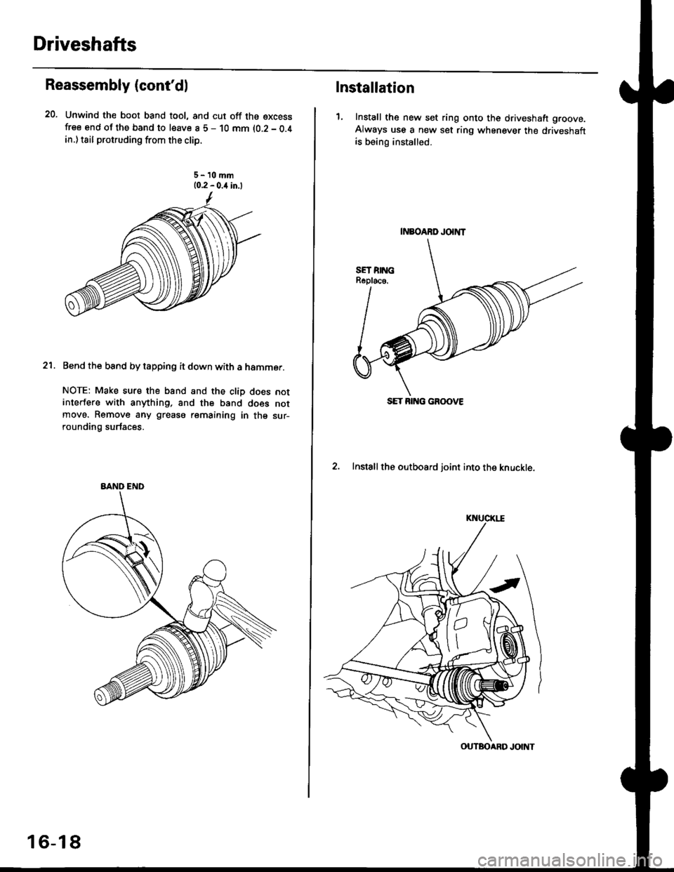 HONDA CIVIC 1997 6.G Workshop Manual Driveshafts
Reassembly (contdl
20. Unwind the boot band tool, and cut off the excessfree end of the band to leave a 5 - 10 mm (0.2 - 0.4in.) tail protruding from the clip.
21. Bend the band by tappin