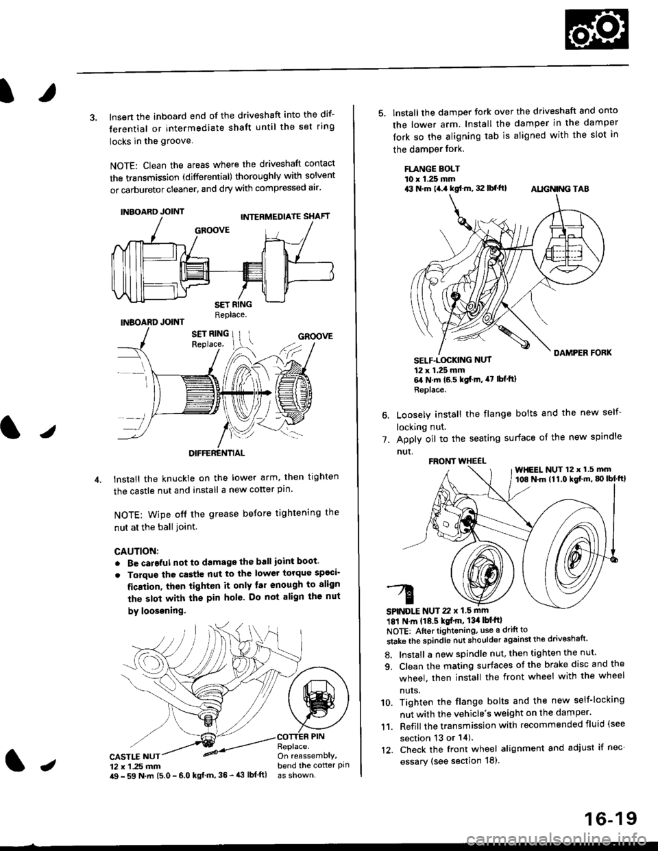 HONDA CIVIC 1997 6.G Workshop Manual 3. lnsert the inboard end of the driveshaft into the dif-
terential or intermediate shaft until the set ring
locks in the groove
NOTE: Clean the areas where the driveshaft contact
the transmission (di HONDA CIVIC 1997 6.G Workshop Manual 3. lnsert the inboard end of the driveshaft into the dif-
terential or intermediate shaft until the set ring
locks in the groove
NOTE: Clean the areas where the driveshaft contact
the transmission (di